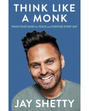 Think Like A Monk: How to Train Your Mind for Peace and Purpose Everyday