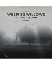 Weeping Willows - The Time Has Come (CD)