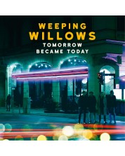 Weeping Willows - Tomorrow Became Today (CD)