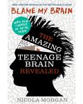 Blame My Brain: the Amazing Teenage Brain Revealed - 1t