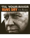 Eric Burdon - 'Til Your River Runs Dry (CD) - 1t