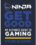 Ninja: Get Good. My Ultimate Guide to Gaming - 1t