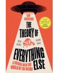 The Theory of Everything Else: A Voyage into the World of the Weird - 1t