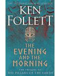 The Evening and the Morning : The Prequel to The Pillars of the Earth, A Kingsbridge Novel	 - 1t