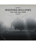 Weeping Willows - The Time Has Come (CD) - 1t