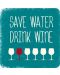Magnet de frigider Gespaensterwald - Save water drinк wine - 1t