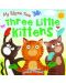My Rhyme Time: Three Little Kittens and other animal rhymes (Miles Kelly) - 1t