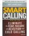 Smart Calling Eliminate the Fear, Failure, and Rejection From Cold Calling - 1t