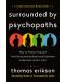 Surrounded by Psychopaths: How to Protect Yourself from Being Manipulated and Exploited in Business (and in Life) - 1t