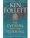 The Evening and the Morning : The Prequel to The Pillars of the Earth, A Kingsbridge Novel	 - 1t