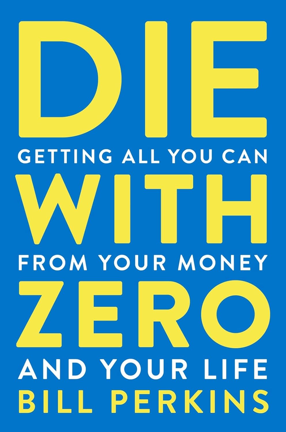 Die with Zero: Getting All You Can from Your Money and Your Life - Bill Perkins - imagine 2
