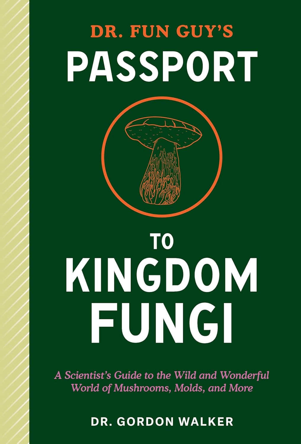 Dr. Fun Guy's Passport to Kingdom Fungi - Gordon|bone Walker - imagine 2