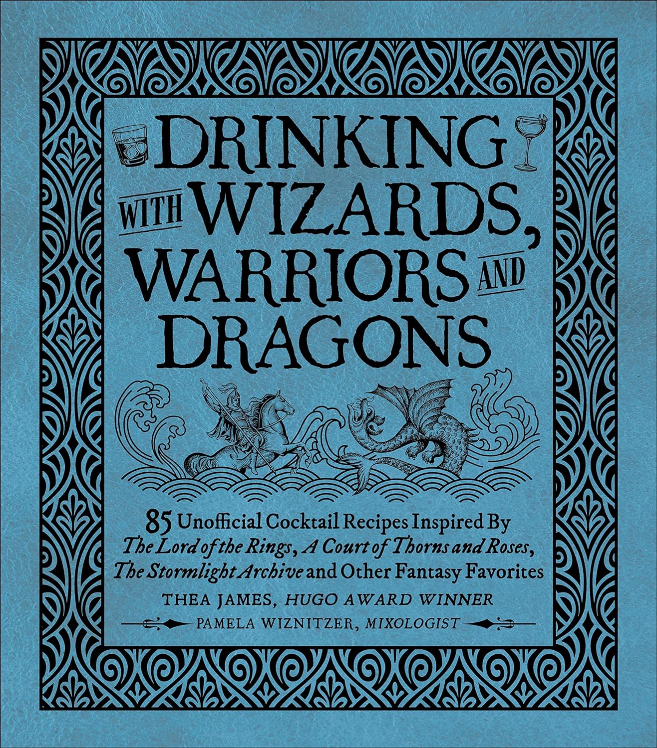 Drinking with Wizards, Warriors and Dragons: 85 Unofficial Drink Recipes Inspired by the Lord of the Rings, a Court of Thorns and Roses, the Stormligh - Thea James - imagine 2