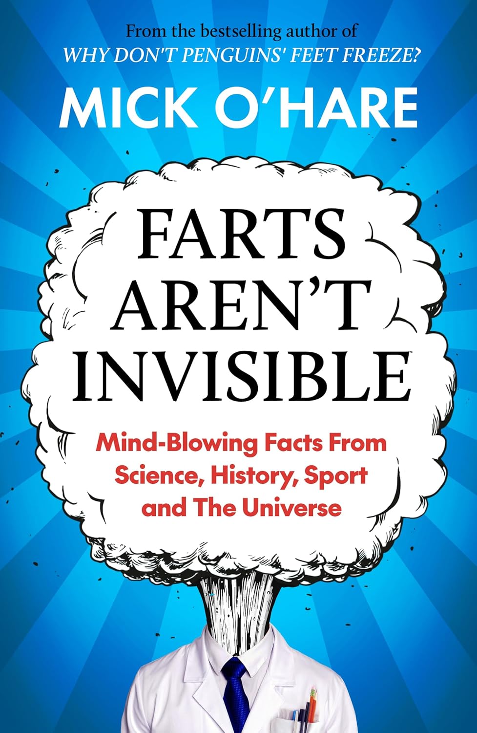Farts Aren't Invisible: Mind-Blowing Facts From Science, History, Sport and The Universe