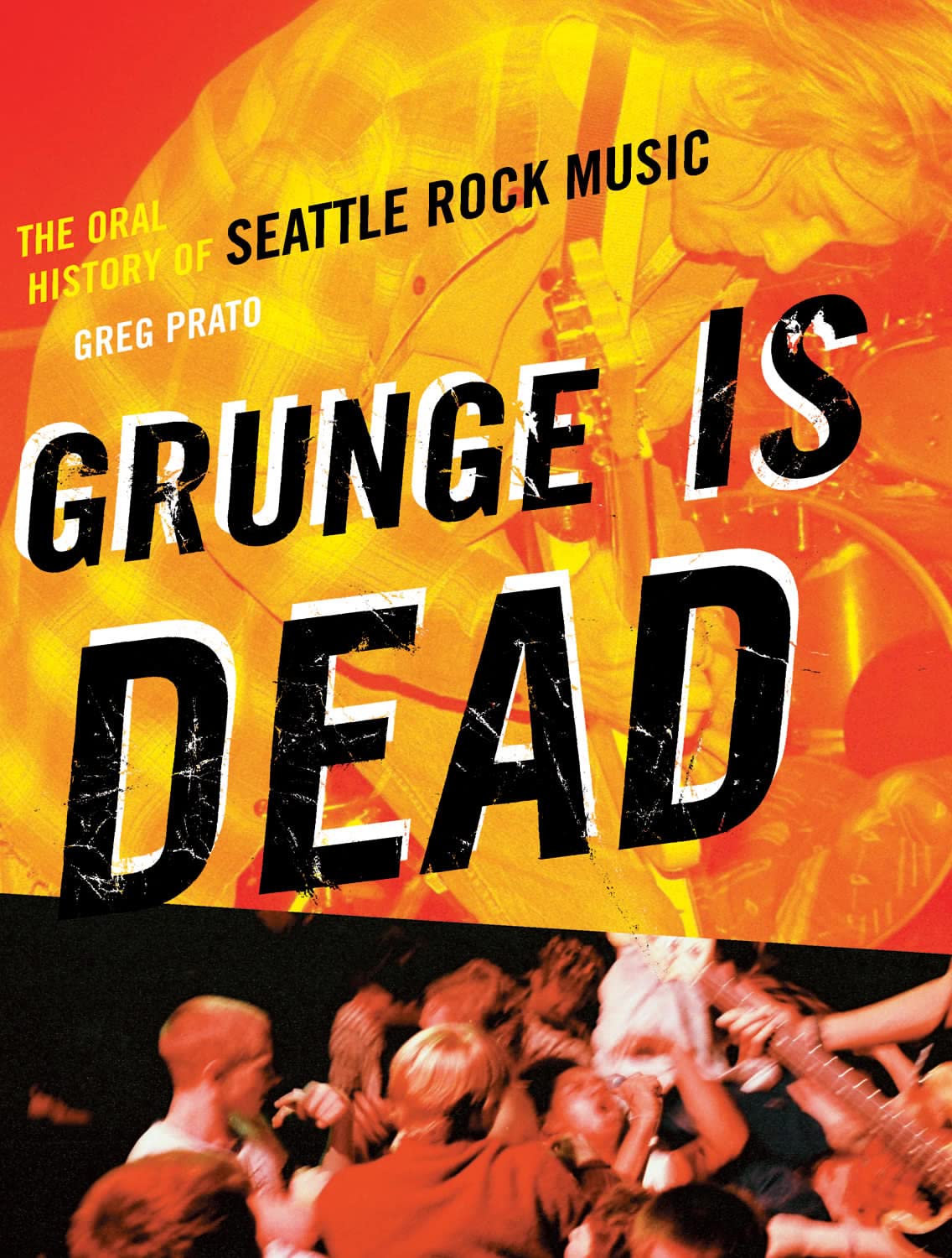 Grunge Is Dead: The Oral History of Seattle Rock Music - Greg Prato - imagine 2