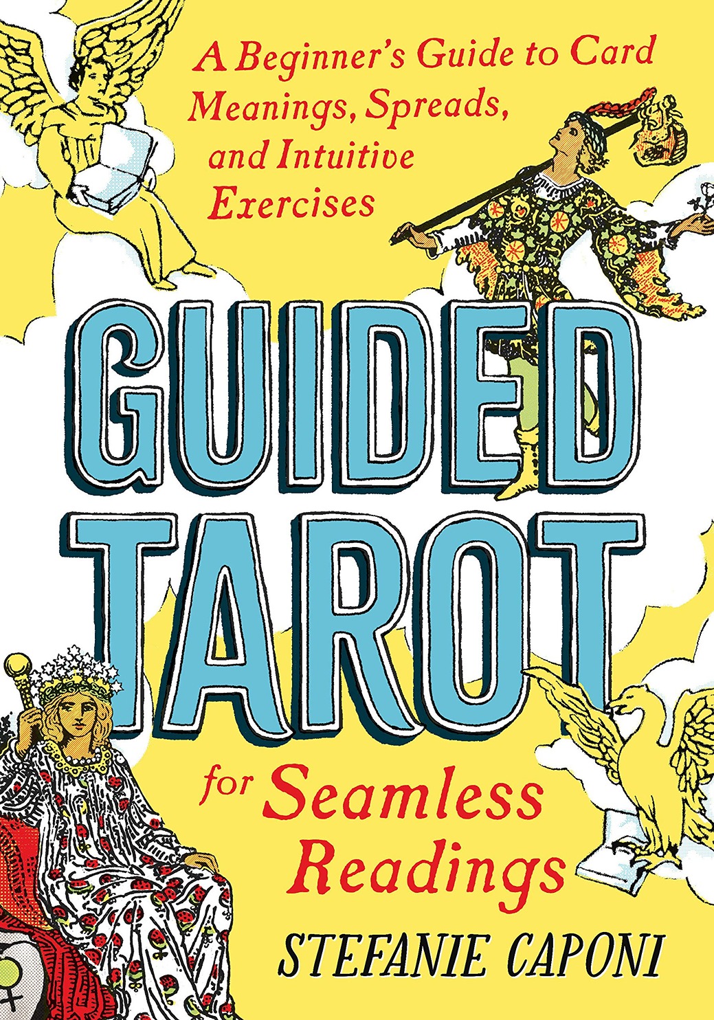 Guided Tarot for Seamless Readings: A Beginner's Guide to Card Meanings, Spreads, and Intuitive Exercises
