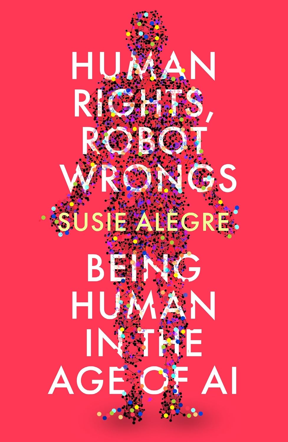 Human Rights, Robot Wrongs: A Manifesto for Humanity in the Age of AI - Susie Alegre - imagine 2