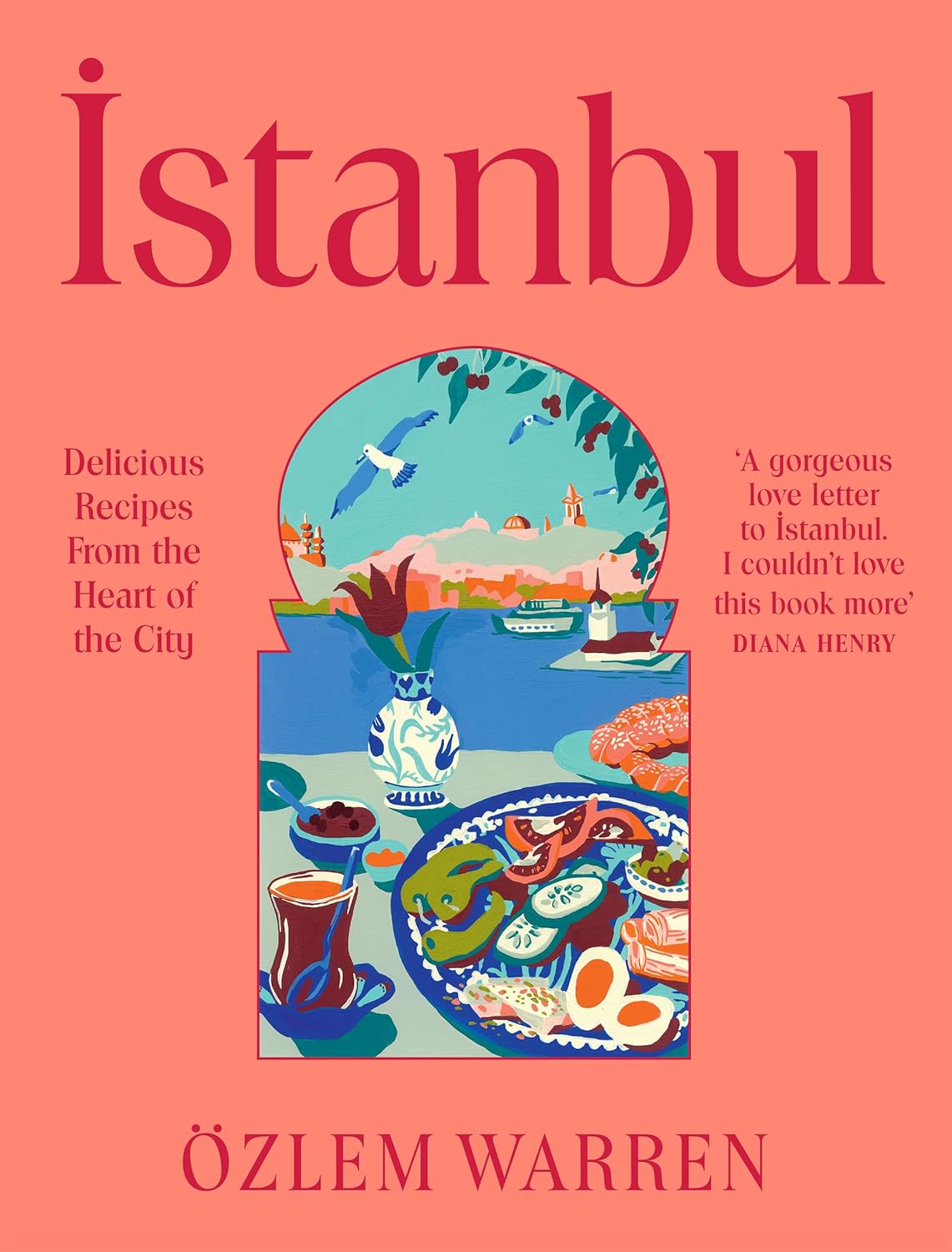 Istanbul: Delicious Recipes from the Heart of the City - Özlem Warren - imagine 2
