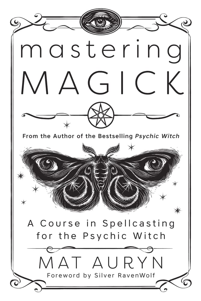 Mastering Magick: A Course in Spellcasting for the Psychic Witch - Mat Auryn - imagine 2