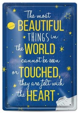 Placa metalica - The most beautiful things in the world cannot be seen or touched, they are felt with the heart