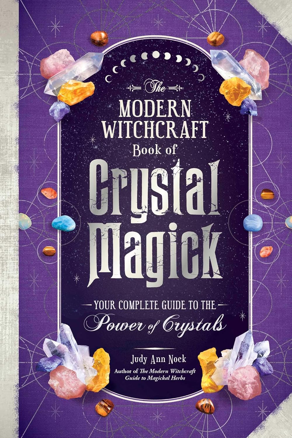 The Modern Witchcraft Book of Crystal Magick: Your Complete Guide to the Power of Crystals - Judy Ann Nock - imagine 2