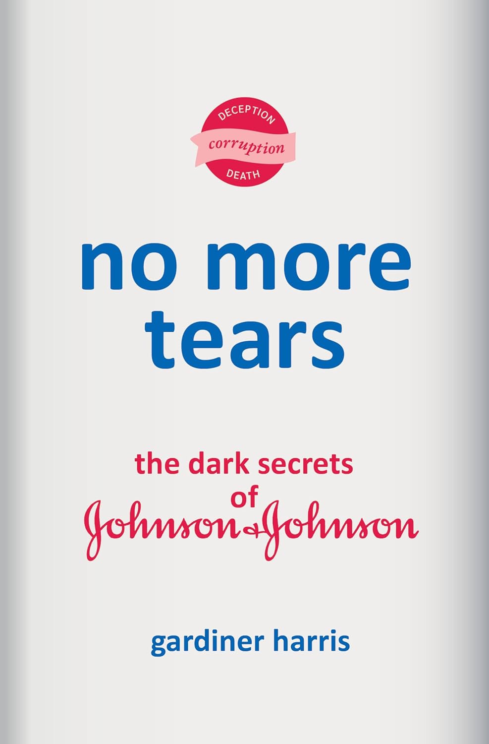 No More Tears: The Dark Secrets of Johnson &amp; Johnson
