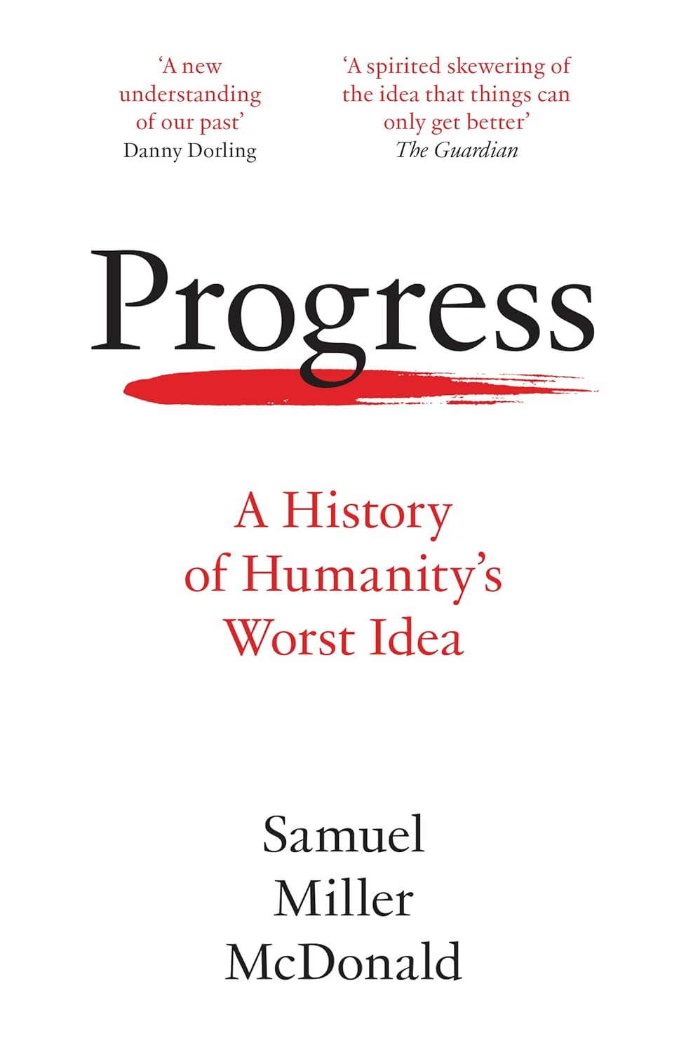 Progress: A History of Humanity's Worst Idea