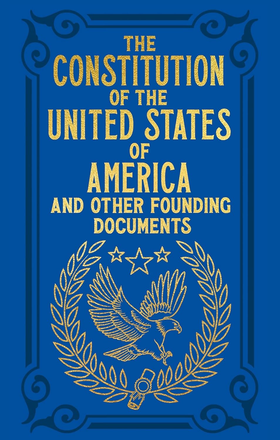 The Constitution of the United States of America and Other Founding Documents (Arcturus Ornate Classics)