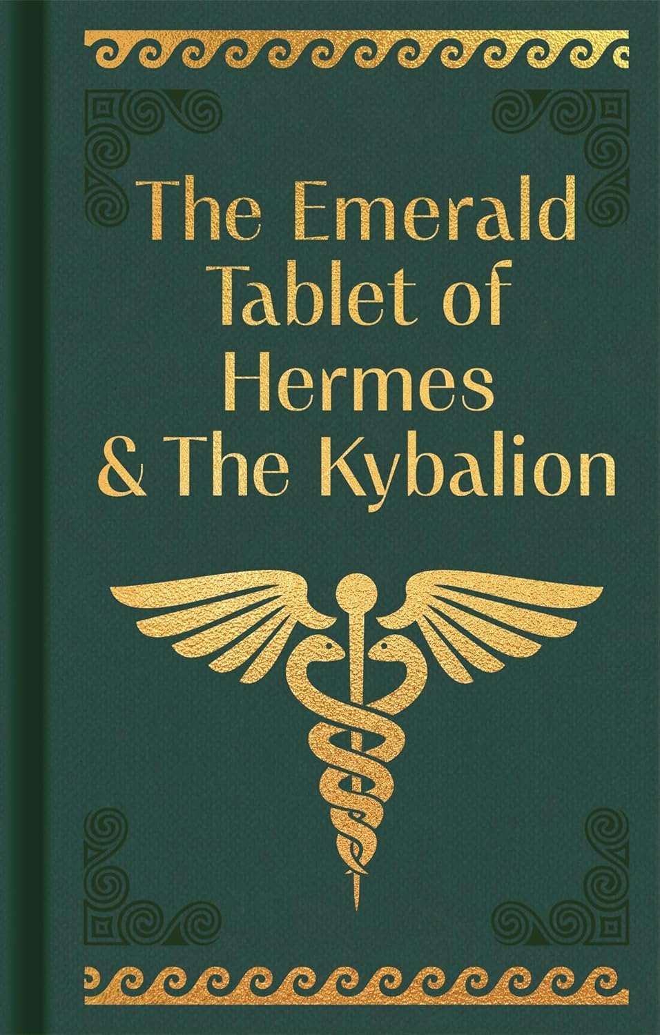 The Emerald Tablet of Hermes & The Kybalion (Arcturus Ornate Classics)