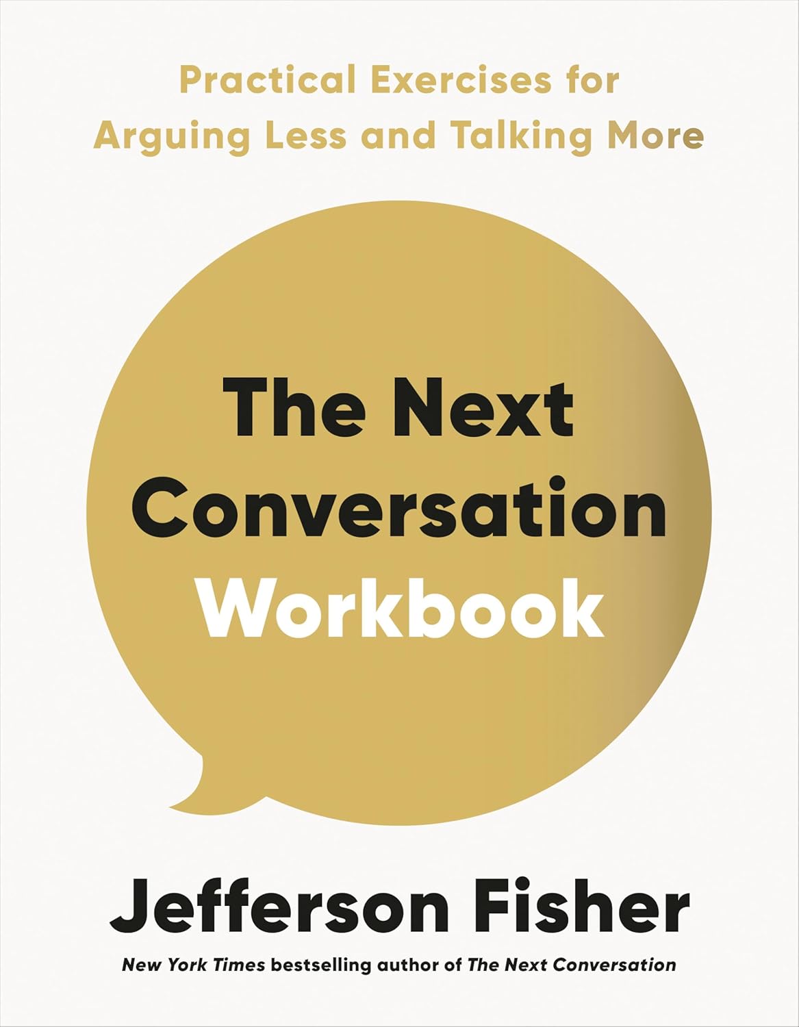 The Next Conversation Workbook: Practical Exercises for Arguing Less and Talking More - Jefferson Fisher - imagine 2