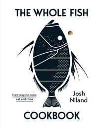 Whole Fish Cookbook - Josh Niland - imagine 2