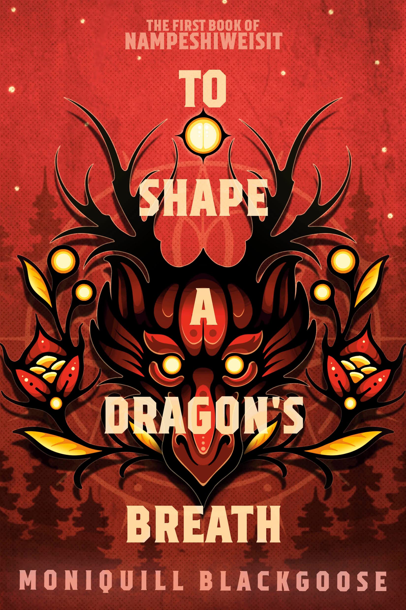 To Shape a Dragon's Breath: The First Book of Nampeshiweisit - Moniquill Blackgoose - imagine 2