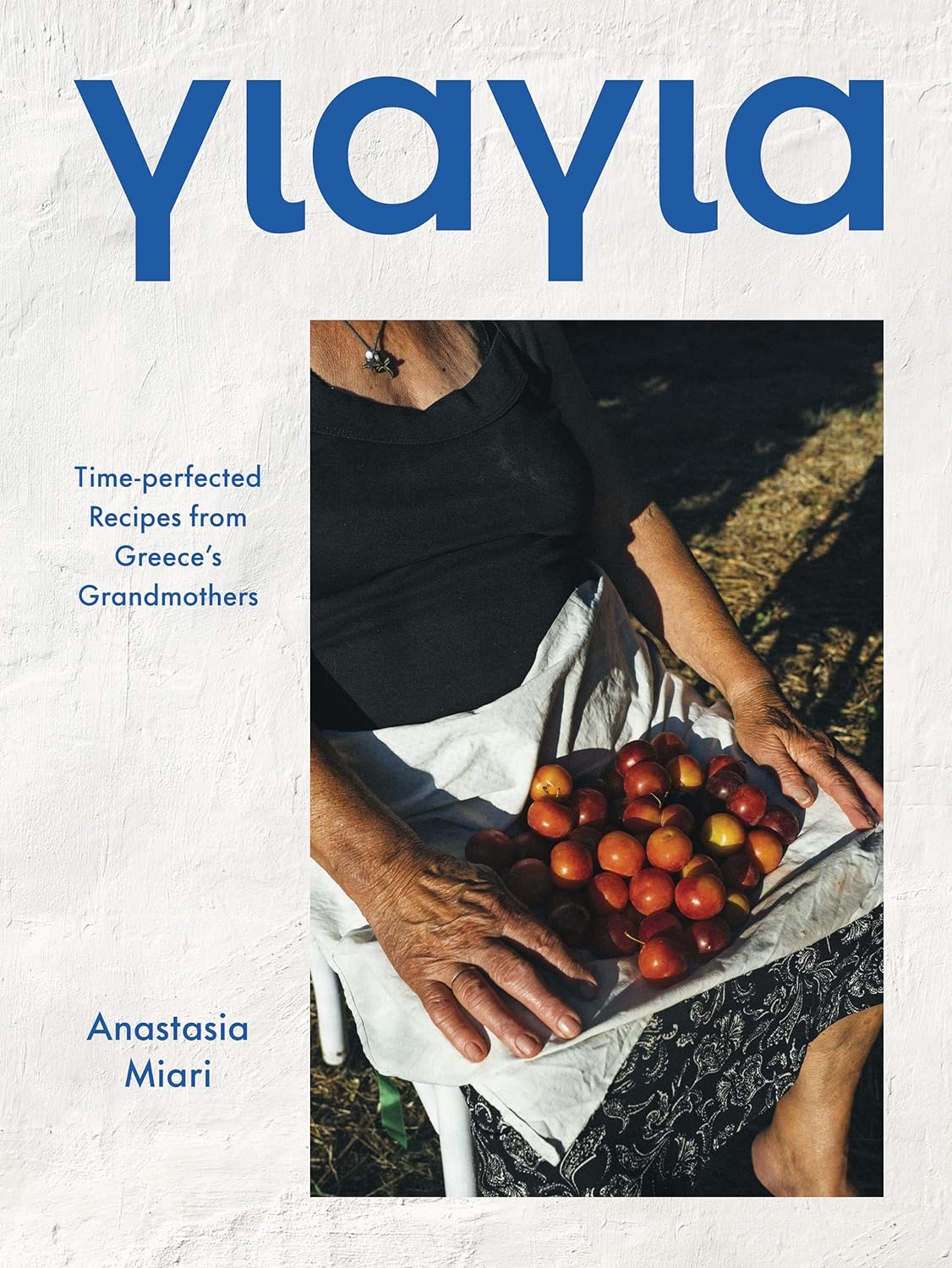 Yiayia: Time-Perfected Recipes from Greece's Grandmothers - Anastasia Miari - imagine 2