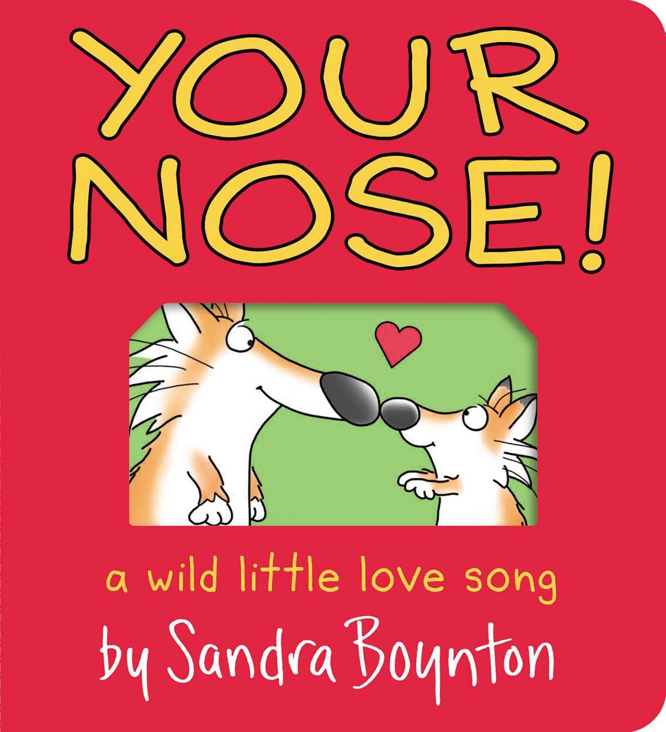Your Nose!: A Wild Little Love Song